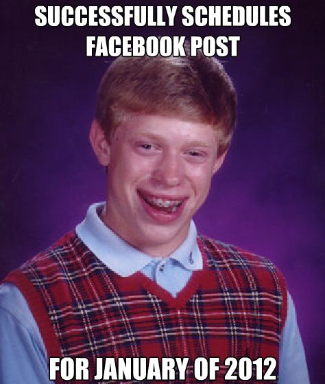 Bad Luck Brian Facebook Schedule